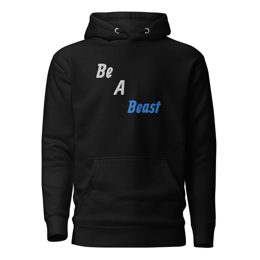 Unisex Be A Beast Hoodie